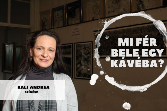 Mi fér bele egy kávéba? Kali Andrea színésznővel beszélgettünk