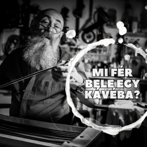 Mi fér bele egy kávéba? – Márkus Barbarossa Jánossal beszélgettünk