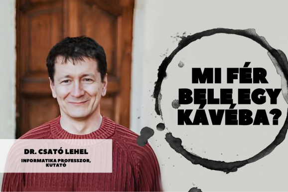 Mi fér bele egy kávéba? Csató Lehel informatikussal a mesterséges intelligenciáról beszélgettünk