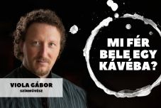 Mi fér bele egy kávéba? – Viola Gábor színművésszel beszélgettünk