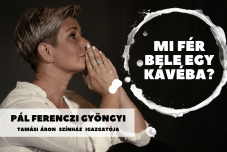 Mi fér bele egy kávéba? Pál-Ferenczi Gyöngyi színművésszel beszélgettünk 