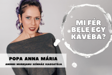 Mi fér bele egy kávéba? Popa Anna Máriával, a sepsiszentgyörgyi román színház vezetőjével beszélgettünk