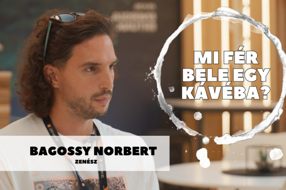 Mi fér bele egy kávéba? Bagossy Norberttel beszélgettünk 