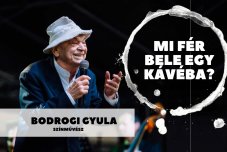 Mi fér bele egy kávéba? Bodrogi Gyulával beszélgettünk 
