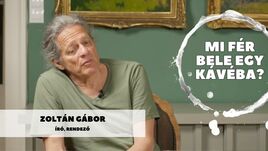 Mi fér bele egy kávéba? Zoltán Gábor író, rendezővel beszélgettünk