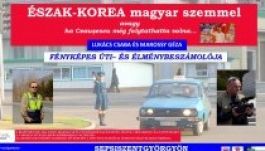 Észak-Korea – magyar szemmel