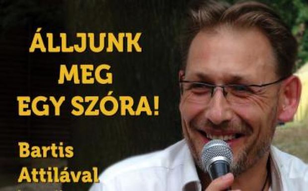 Álljunk meg egy szóra Bartis Attilával