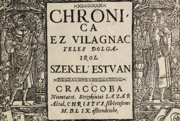 „Chronica ez vilagnac yeles dolgairol” a felbukkant Székely-krónika